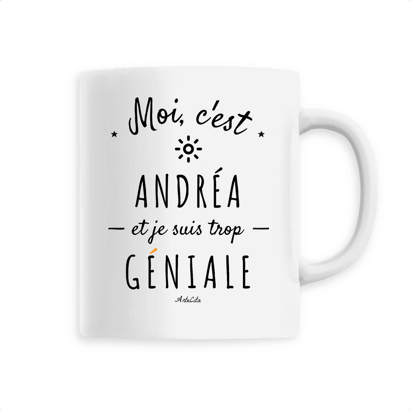 Cadeau anniversaire : Mug - Andréa est trop Géniale - 6 Coloris - Cadeau Original - Cadeau Personnalisable - Cadeaux-Positifs.com -Unique-Blanc-