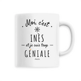 Mug - Inès est trop Géniale - 6 Coloris - Cadeau Original - Cadeau Personnalisable - Cadeaux-Positifs.com -Unique-Blanc-