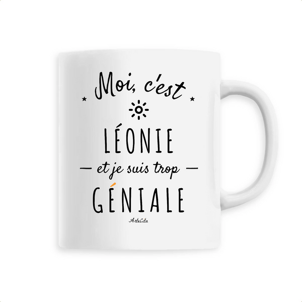 Mug - Léonie est trop Géniale - 6 Coloris - Cadeau Original - Cadeau Personnalisable - Cadeaux-Positifs.com -Unique-Blanc-