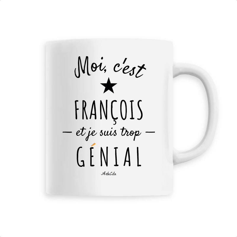 Cadeau anniversaire : Mug - François est trop Génial - 6 Coloris - Cadeau Original - Cadeau Personnalisable - Cadeaux-Positifs.com -Unique-Blanc-