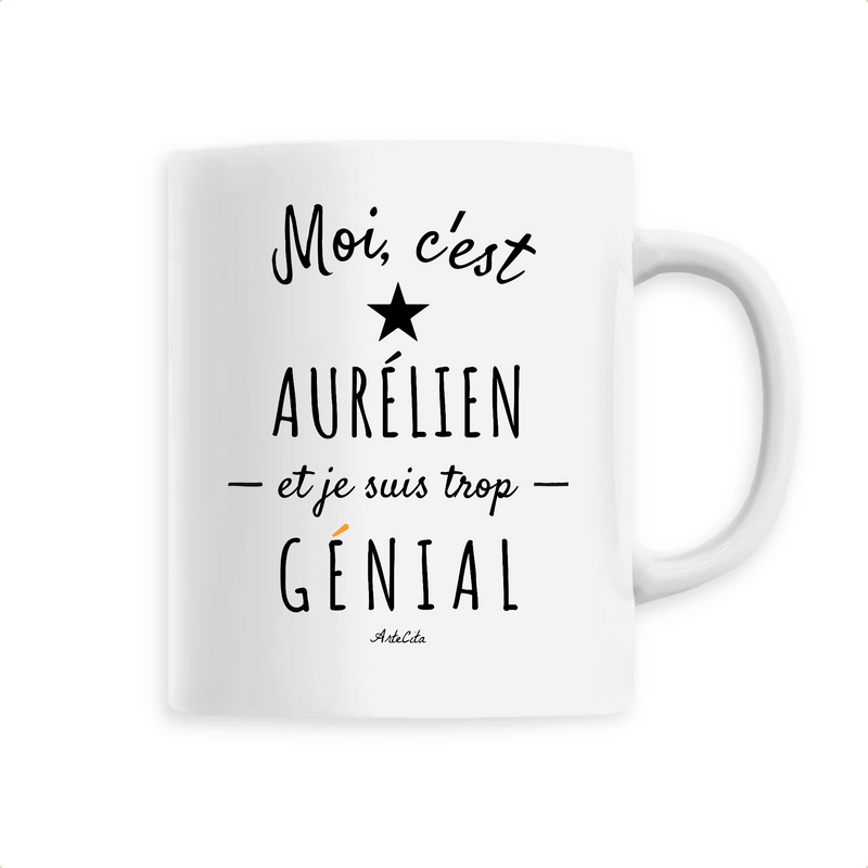 Cadeau anniversaire : Mug - Aurélien est trop Génial - 6 Coloris - Cadeau Original - Cadeau Personnalisable - Cadeaux-Positifs.com -Unique-Blanc-