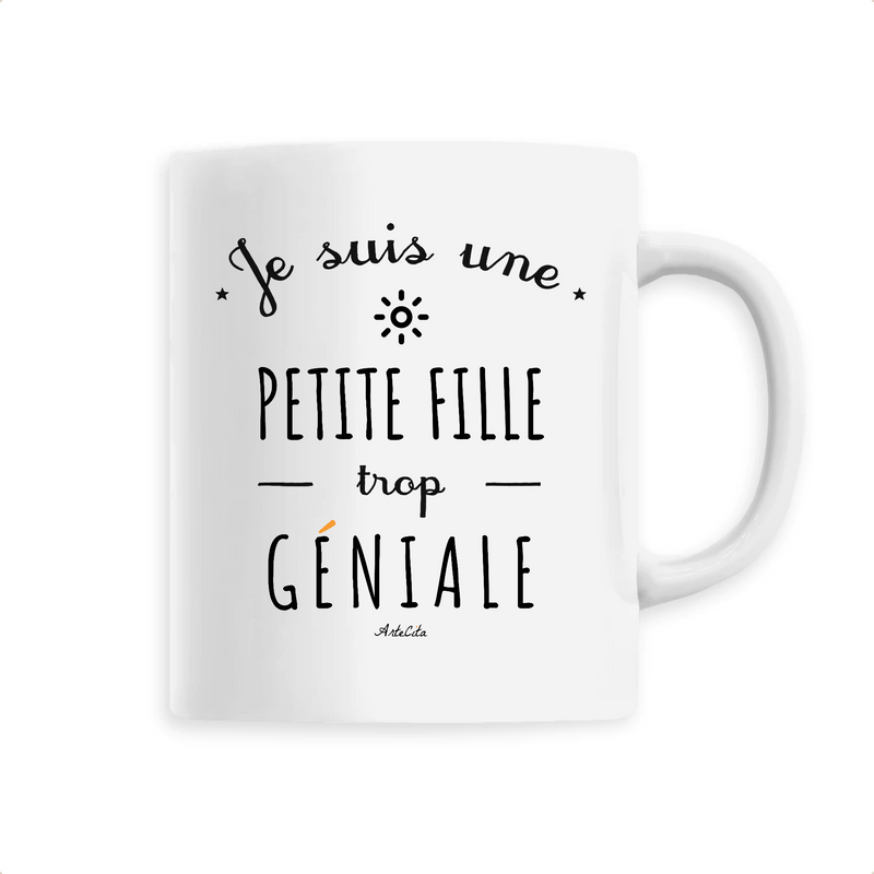 Cadeau anniversaire : Mug - Une Petite Fille trop Géniale - 6 Coloris - Cadeau Original - Cadeau Personnalisable - Cadeaux-Positifs.com -Unique-Blanc-