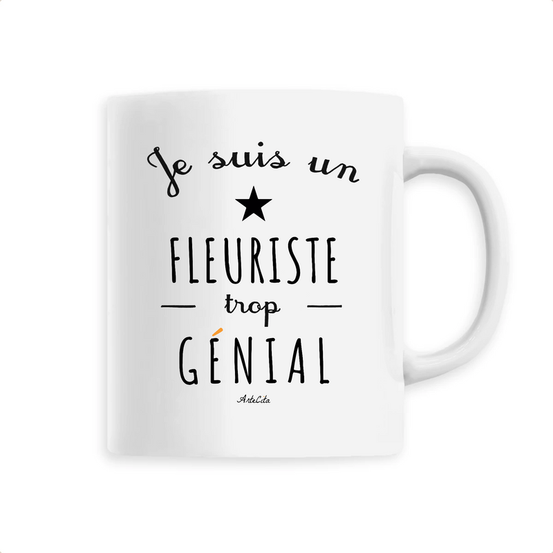 Cadeau anniversaire : Mug - Un Fleuriste trop Génial - 6 Coloris - Cadeau Original - Cadeau Personnalisable - Cadeaux-Positifs.com -Unique-Blanc-