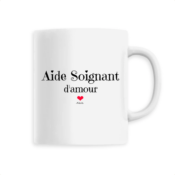 Mug - Aide Soignant d'amour - 6 Coloris - Cadeau Original & Unique - Cadeau Personnalisable - Cadeaux-Positifs.com -Unique-Blanc-