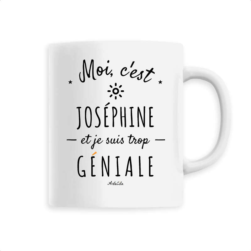 Cadeau anniversaire : Mug - Joséphine est trop Géniale - 6 Coloris - Cadeau Original - Cadeau Personnalisable - Cadeaux-Positifs.com -Unique-Blanc-
