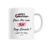 Mug - Merci vous êtes une RH trop Géniale - 6 Coloris - Unique - Cadeau Personnalisable - Cadeaux-Positifs.com -Unique-Blanc-