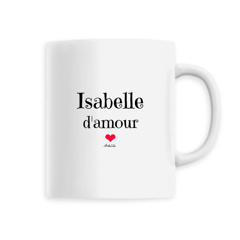 Cadeau anniversaire : Mug - Isabelle d'amour - 6 Coloris - Cadeau Original & Tendre - Cadeau Personnalisable - Cadeaux-Positifs.com -Unique-Blanc-