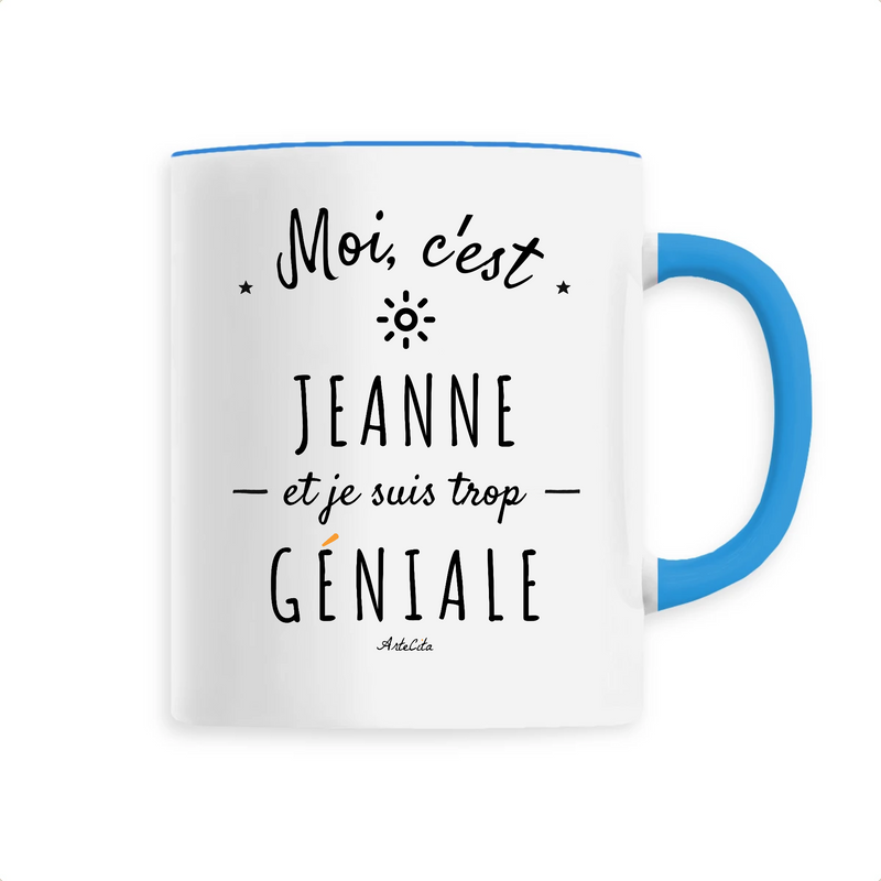 Cadeau anniversaire : Mug - Jeanne est trop Géniale - 6 Coloris - Cadeau Original - Cadeau Personnalisable - Cadeaux-Positifs.com -Unique-Bleu-
