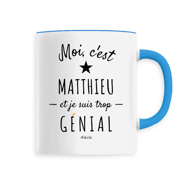 Mug - Matthieu est trop Génial - 6 Coloris - Cadeau Original - Cadeau Personnalisable - Cadeaux-Positifs.com -Unique-Bleu-