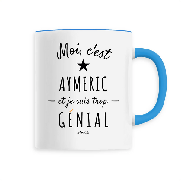 Mug - Aymeric est trop Génial - 6 Coloris - Cadeau Original - Cadeau Personnalisable - Cadeaux-Positifs.com -Unique-Bleu-