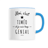 Mug - Timéo est trop Génial - 6 Coloris - Cadeau Original - Cadeau Personnalisable - Cadeaux-Positifs.com -Unique-Blanc-