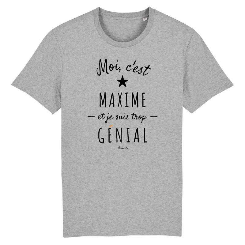 Cadeau anniversaire : T-Shirt - Maxime est trop Génial - Coton Bio - Cadeau Original - Cadeau Personnalisable - Cadeaux-Positifs.com -XS-Gris-