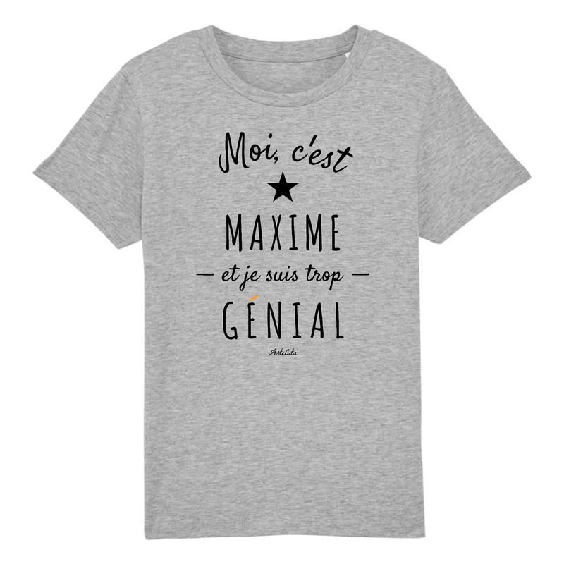 Cadeau anniversaire : T-Shirt Enfant - Maxime est trop Génial - Coton Bio - Cadeau Original - Cadeau Personnalisable - Cadeaux-Positifs.com -3-4 ans-Gris-