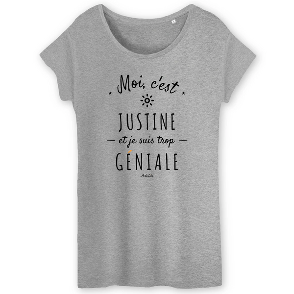 T-Shirt - Justine est trop Géniale - Coton Bio - Cadeau Original - Cadeau Personnalisable - Cadeaux-Positifs.com -XS-Gris-
