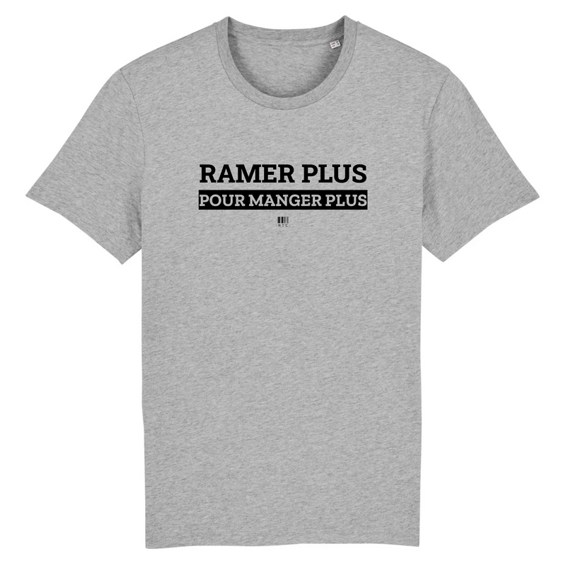 Cadeau anniversaire : T-Shirt - Ramer Plus pour Manger Plus - Unisexe - Coton Bio - Cadeau Original - Cadeau Personnalisable - Cadeaux-Positifs.com -XS-Gris-
