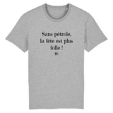 T-Shirt - Sans pétrole la fête est plus folle - Unisexe - Coton Bio - Cadeau Original - Cadeau Personnalisable - Cadeaux-Positifs.com -XS-Blanc-