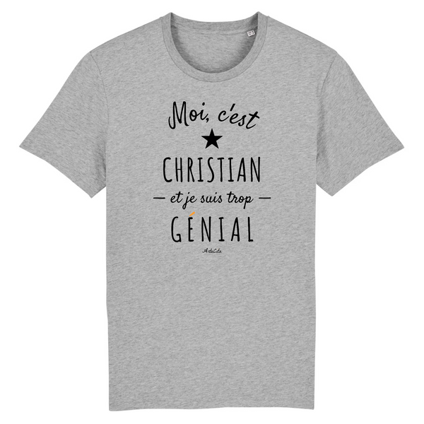 T-Shirt - Christian est trop Génial - Coton Bio - Cadeau Original - Cadeau Personnalisable - Cadeaux-Positifs.com -XS-Gris-