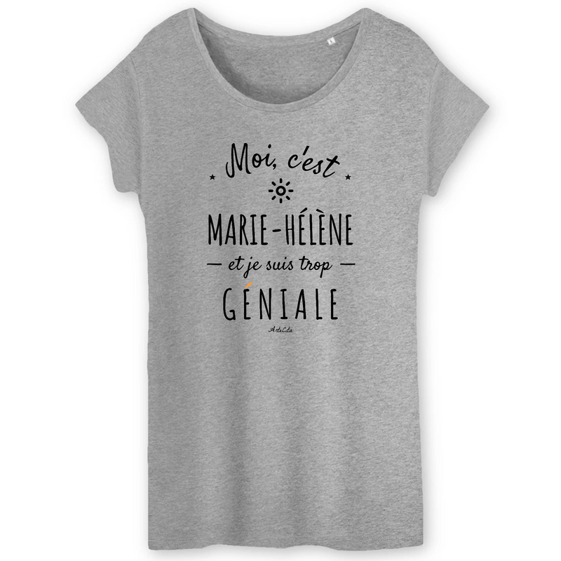 Cadeau anniversaire : T-Shirt - Marie-Hélène est trop Géniale - Coton Bio - Cadeau Original - Cadeau Personnalisable - Cadeaux-Positifs.com -XS-Gris-