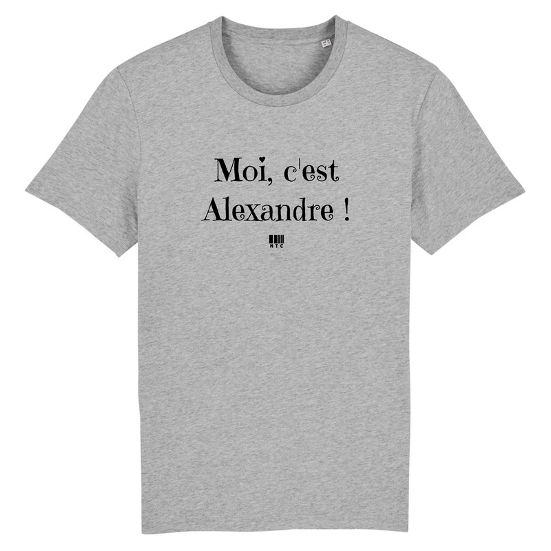 Cadeau anniversaire : T-Shirt - Moi c'est Alexandre - Coton Bio - 7 Coloris - Cadeau Original - Cadeau Personnalisable - Cadeaux-Positifs.com -XS-Gris-