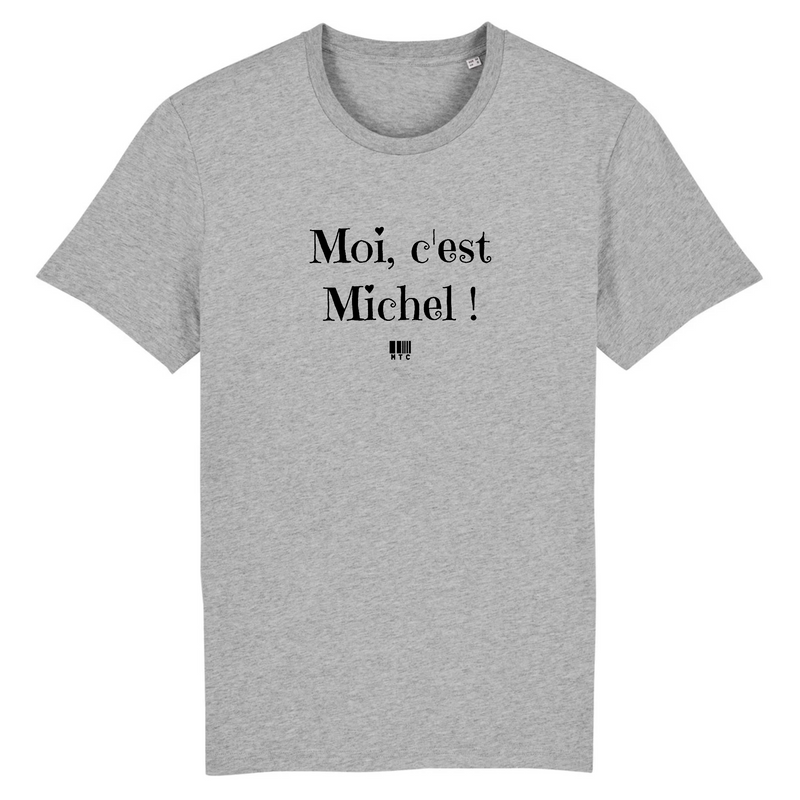 Cadeau anniversaire : T-Shirt - Moi c'est Michel - Coton Bio - 7 Coloris - Cadeau Original - Cadeau Personnalisable - Cadeaux-Positifs.com -XS-Gris-