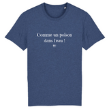 T-Shirt - Comme un poison dans l'eau - Unisexe - Coton Bio - Cadeau Original - Cadeau Personnalisable - Cadeaux-Positifs.com -XS-Indigo-