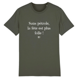 T-Shirt - Sans pétrole la fête est plus folle - Unisexe - Coton Bio - Cadeau Original - Cadeau Personnalisable - Cadeaux-Positifs.com -XS-Kaki-