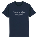 T-Shirt - Comme un poison dans l'eau - Unisexe - Coton Bio - Cadeau Original - Cadeau Personnalisable - Cadeaux-Positifs.com -XS-Marine-