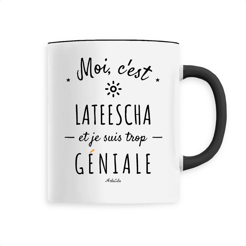 Cadeau anniversaire : Mug - Lateescha est trop Géniale - 6 Coloris - Cadeau Original - Cadeau Personnalisable - Cadeaux-Positifs.com -Unique-Noir-