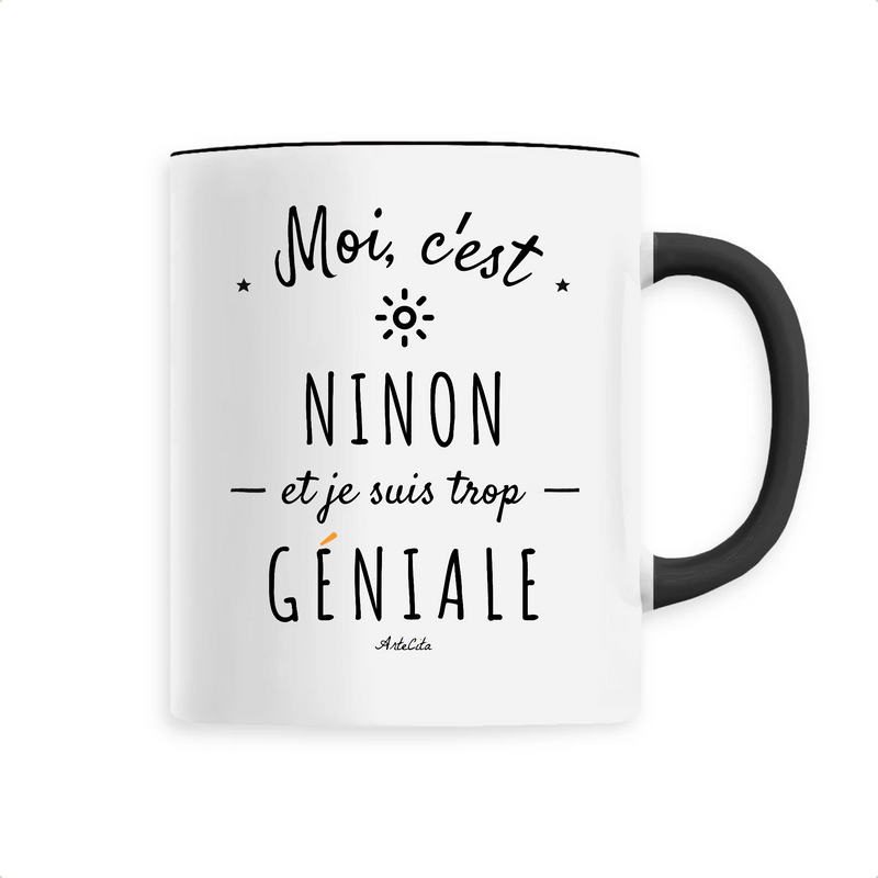 Cadeau anniversaire : Mug - Ninon est trop Géniale - 6 Coloris - Cadeau Original - Cadeau Personnalisable - Cadeaux-Positifs.com -Unique-Noir-