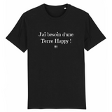 T-Shirt - J'ai besoin d'une Terre Happy - Unisexe - Coton Bio - Cadeau Original - Cadeau Personnalisable - Cadeaux-Positifs.com -XS-Noir-