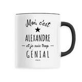 Mug - Alexandre est trop Génial - 6 Coloris - Cadeau Original - Cadeau Personnalisable - Cadeaux-Positifs.com -Unique-Blanc-