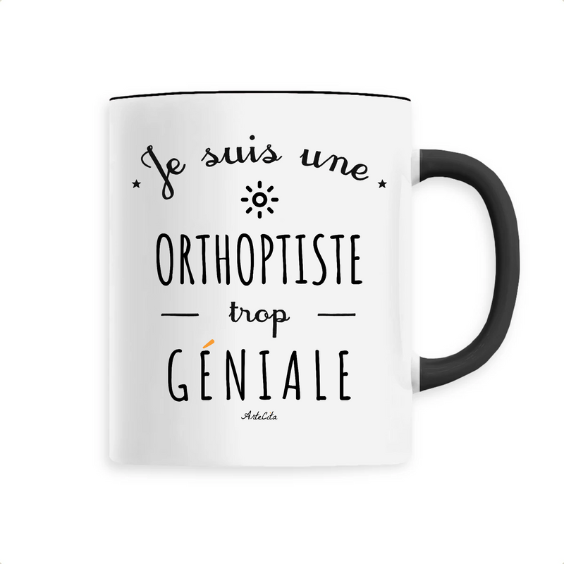 Cadeau anniversaire : Mug - Une Orthoptiste trop Géniale - 6 Coloris - Cadeau Original - Cadeau Personnalisable - Cadeaux-Positifs.com -Unique-Noir-