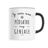 Mug - Une Pédiatre trop Géniale - 6 Coloris - Cadeau Original - Cadeau Personnalisable - Cadeaux-Positifs.com -Unique-Blanc-