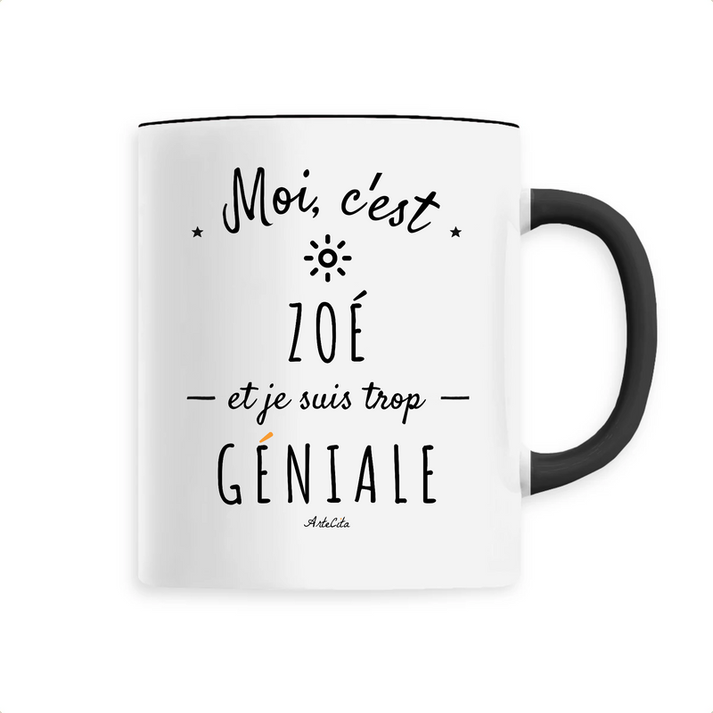 Cadeau anniversaire : Mug - Zoé est trop Géniale - 6 Coloris - Cadeau Original - Cadeau Personnalisable - Cadeaux-Positifs.com -Unique-Noir-