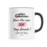 Mug - Merci vous êtes une RH trop Géniale - 6 Coloris - Unique - Cadeau Personnalisable - Cadeaux-Positifs.com -Unique-Blanc-