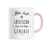 Mug - Lateescha est trop Géniale - 6 Coloris - Cadeau Original - Cadeau Personnalisable - Cadeaux-Positifs.com -Unique-Rose-