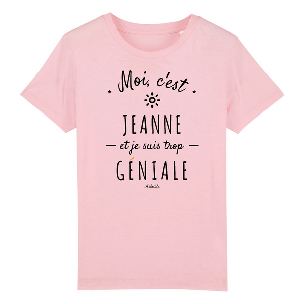 T-Shirt Enfant - Jeanne est trop Géniale - Coton Bio - Cadeau Original - Cadeau Personnalisable - Cadeaux-Positifs.com -3-4 ans-Rose-