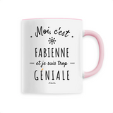 Mug - Fabienne est trop Géniale - 6 Coloris - Cadeau Original - Cadeau Personnalisable - Cadeaux-Positifs.com -Unique-Blanc-