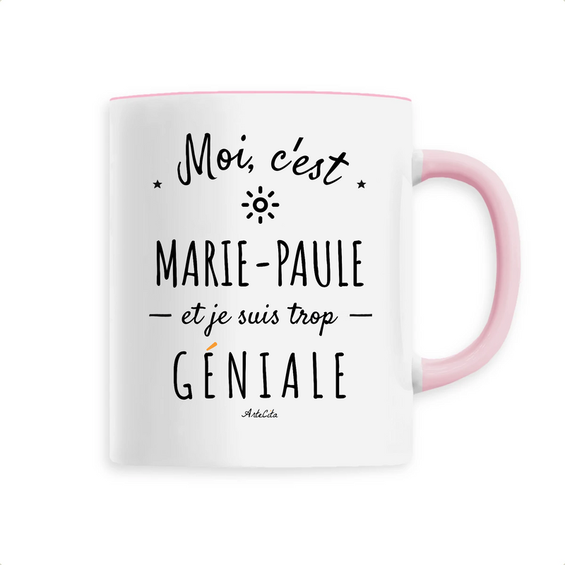 Cadeau anniversaire : Mug - Marie-Paule est trop Géniale - 6 Coloris - Cadeau Original - Cadeau Personnalisable - Cadeaux-Positifs.com -Unique-Rose-