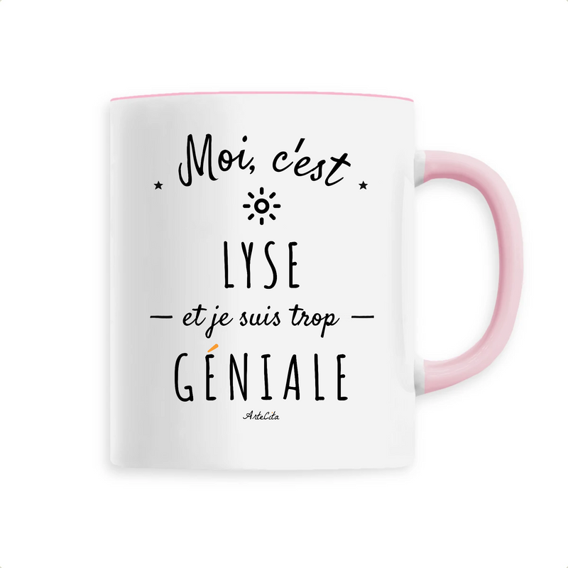 Cadeau anniversaire : Mug - Lyse est trop Géniale - 6 Coloris - Cadeau Original - Cadeau Personnalisable - Cadeaux-Positifs.com -Unique-Rose-