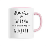 Mug - Tatiana est trop Géniale - 6 Coloris - Cadeau Original - Cadeau Personnalisable - Cadeaux-Positifs.com -Unique-Blanc-