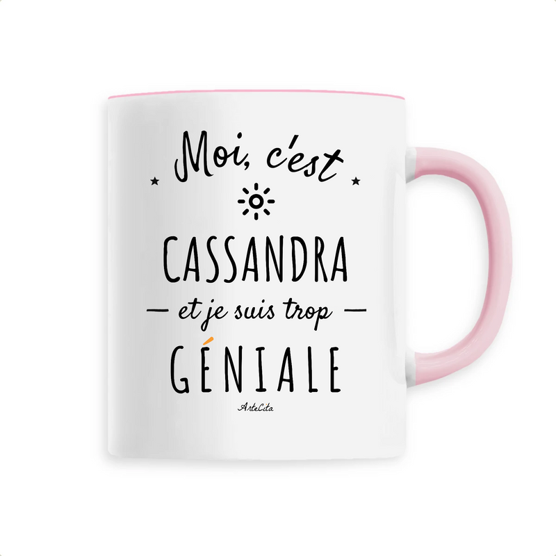 Cadeau anniversaire : Mug - Cassandra est trop Géniale - 6 Coloris - Cadeau Original - Cadeau Personnalisable - Cadeaux-Positifs.com -Unique-Rose-
