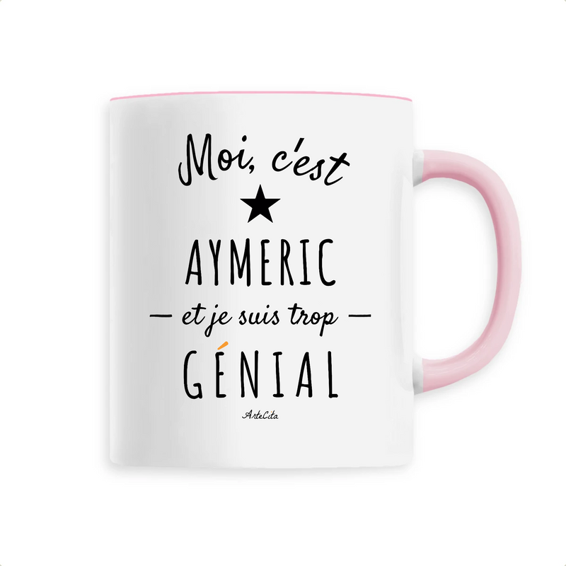 Cadeau anniversaire : Mug - Aymeric est trop Génial - 6 Coloris - Cadeau Original - Cadeau Personnalisable - Cadeaux-Positifs.com -Unique-Rose-