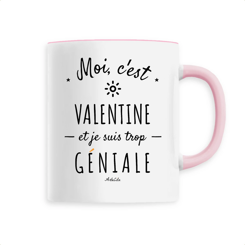Cadeau anniversaire : Mug - Valentine est trop Géniale - 6 Coloris - Cadeau Original - Cadeau Personnalisable - Cadeaux-Positifs.com -Unique-Rose-