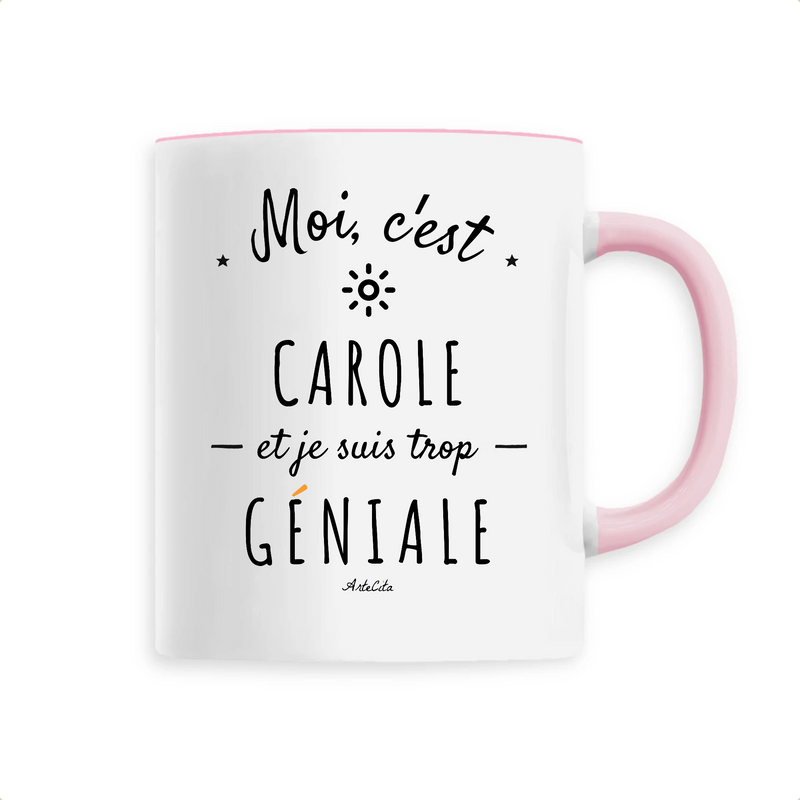 Cadeau anniversaire : Mug - Carole est trop Géniale - 6 Coloris - Cadeau Original - Cadeau Personnalisable - Cadeaux-Positifs.com -Unique-Rose-