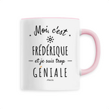 Mug - Frédérique est trop Géniale - 6 Coloris - Cadeau Original - Cadeau Personnalisable - Cadeaux-Positifs.com -Unique-Blanc-