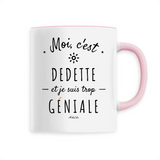 Mug - Dedette est trop Géniale - 6 Coloris - Cadeau Original - Cadeau Personnalisable - Cadeaux-Positifs.com -Unique-Rose-