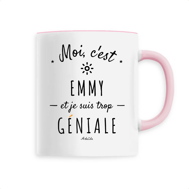 Cadeau anniversaire : Mug - Emmy est trop Géniale - 6 Coloris - Cadeau Original - Cadeau Personnalisable - Cadeaux-Positifs.com -Unique-Rose-
