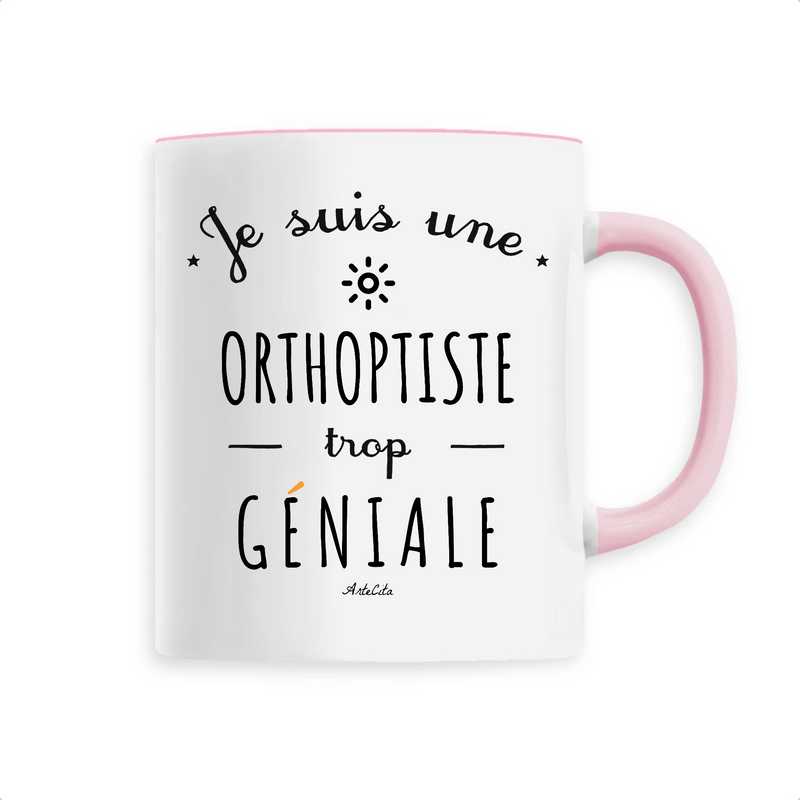 Cadeau anniversaire : Mug - Une Orthoptiste trop Géniale - 6 Coloris - Cadeau Original - Cadeau Personnalisable - Cadeaux-Positifs.com -Unique-Rose-