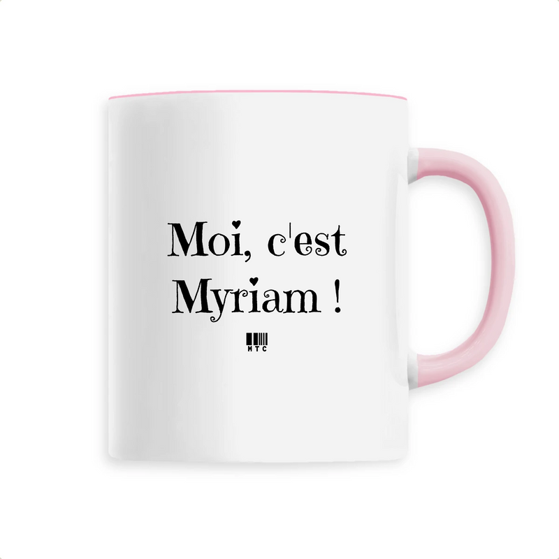 Cadeau anniversaire : Mug - Moi c'est Myriam - 6 Coloris - Cadeau Original - Cadeau Personnalisable - Cadeaux-Positifs.com -Unique-Rose-